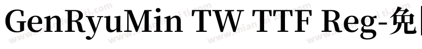 GenRyuMin TW TTF Reg字体转换